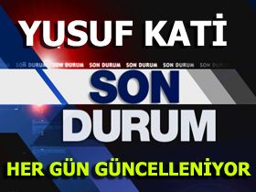 Yusuf  KATݒ nin Son Durumu (Gncel)